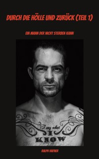 Durch die Hölle und zurück (Teil 1) - Ralph Häfner - E-Book