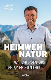 Heimweh Natur - Andreas von Arx - E-Book