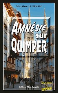 Amnésie sur Quimper - Martine Le Pensec - E-Book