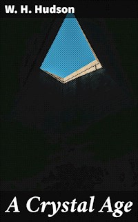 A Crystal Age - W. H. Hudson - E-Book