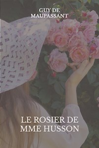 Le rosier de Mme Husson - Guy de Maupassant - E-Book