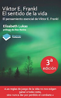 Viktor E. Frankl. El sentido de la vida - Elisabeth Lukas - E-Book