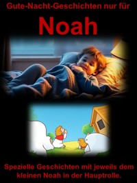 Gute-Nacht-Geschichten nur für Noah - Thomas Krüger - E-Book