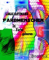 Farbmenschen - Lukas Katzmaier - E-Book
