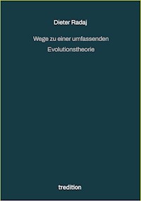 Wege zu einer umfassenden Evolutionstheorie - Dieter Radaj - E-Book