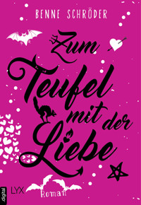 Zum Teufel mit der Liebe - Benne Schröder - E-Book