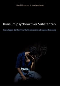 Konsum psychoaktiver Substanzen - Harald Frey - E-Book