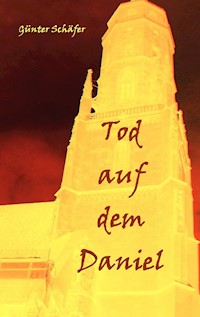 Tod auf dem Daniel - Günter Schäfer - E-Book