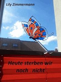 Heute sterben wir noch nicht - Lily Zimmermann - E-Book