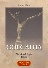 Golgatha - Ludwig Huna - E-Book