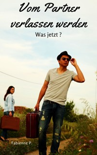 Vom Partner verlassen werden - Fabienne P. - E-Book