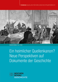 Ein heimlicher Quellenkanon? Neue Perspektiven auf Dokumente der Geschichte -  - E-Book