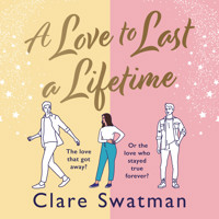 A Love to Last a Lifetime - The Brand New epic love story from Clare Swatman, author of Before We Grow Old, for 2023 (Unabridged) - Clare Swatman - Hörbuch
