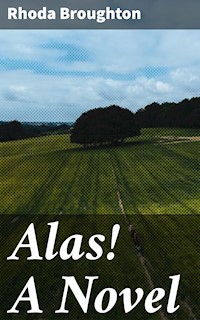 Alas! A Novel - Rhoda Broughton - E-Book