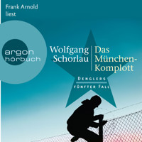 Das München-Komplott - Denglers fünfter Fall - Dengler ermittelt, Band 5 (Ungekürzte Lesung) - Wolfgang Schorlau - Hörbuch