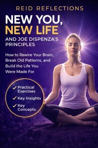 New You, New Life and Joe Dispenza's Principles - Reid Reflections - E-Book