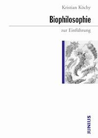 Biophilosophie zur Einführung - Kristian Köchy - E-Book