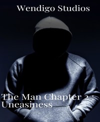 The Man Chapter 2:  Uneasiness - Wendigo Studios - E-Book