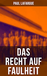 Das Recht auf Faulheit - Paul Lafargue - E-Book