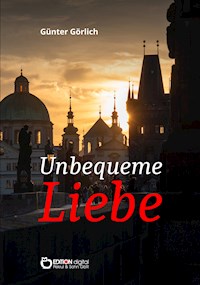 Unbequeme Liebe - Günter Görlich - E-Book