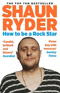 How to Be a Rock Star - Shaun Ryder - E-Book