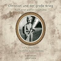 Christian und der große Krieg - Heike-Susanne Rogg - Hörbuch