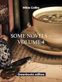 Some novels – Volume 4 - Wilkie Collins - E-Book