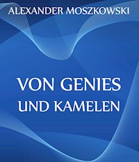 Von Genies und Kamelen - Alexander Moszkowski - E-Book