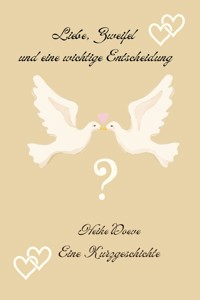 Liebe, Zweifel und eine wichtige Entscheidung - Heike Doeve - E-Book