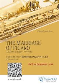 Bb Tenor part "The Marriage of Figaro" - Sax Quartet - Wolfgang Amadeus Mozart - E-Book