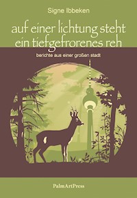 auf einer lichtung steht ein tiefgefrorenes reh - Signe Ibbeken - E-Book