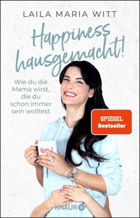 Happiness hausgemacht! - Laila Maria Witt - E-Book