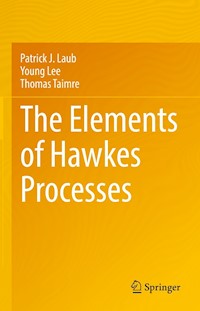 The Elements of Hawkes Processes - Patrick J. Laub - E-Book