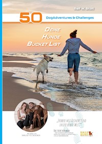 Deine Hunde Bucket List - 50 DogAdventures & Challenges - Ralf W. Stolt - E-Book