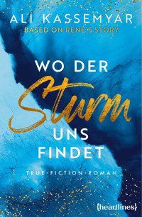 Wo der Sturm uns findet – Based on René's Story - Ali Kassemyar - E-Book