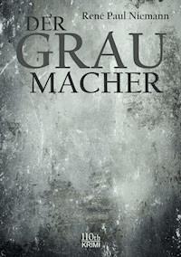 Der Graumacher - René Paul Niemann - E-Book