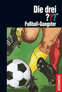 Die drei ???, Fußball-Gangster (drei Fragezeichen) - Brigitte Johanna Henkel-Waidhofer - E-Book