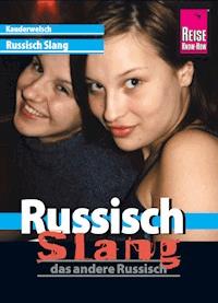 Reise Know-How Kauderwelsch Russisch Slang - das andere Russisch: Kauderwelsch-Sprachführer Band 213 - Holger Knauf - E-Book