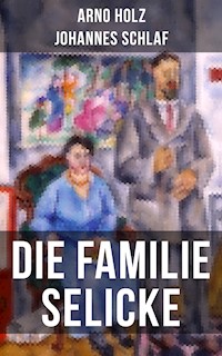 Die Familie Selicke - Arno Holz - E-Book