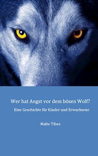 Wer hat Angst vor dem bösen Wolf? - Malte Tibes - E-Book