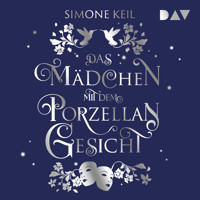 Das Mädchen mit dem Porzellangesicht - Simone Keil - Hörbuch