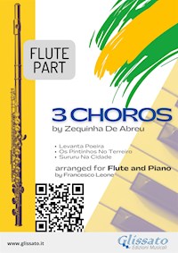 Flute parts "3 Choros" by Zequinha De Abreu for C Flute and Piano - Zequinha de Abreu - E-Book