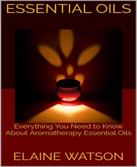 Essential Oils - Elaine Watson - E-Book