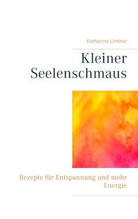 Kleiner Seelenschmaus - Katharina Lindner - E-Book