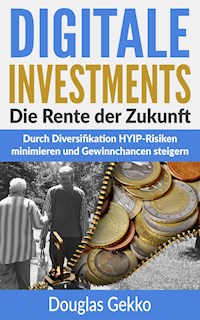 Digitale Investments: Die Rente der Zukunft - Douglas Gekko - E-Book