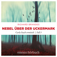 Nebel über der Uckermark - Carla Stach ermittelt, Fall 3 (Ungekürzt) - Richard Brandes - Hörbuch