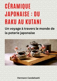 Céramique japonaise : du Raku au Kutani - Hermann Candahashi - E-Book