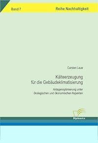 Kälteerzeugung für die Gebäudeklimatisierung - Carsten Laue - E-Book