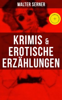 Krimis & Erotische Erzählungen - Walter Serner - E-Book