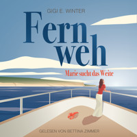 Fernweh: Marie sucht das Weite - Gigi E. Winter - Hörbuch